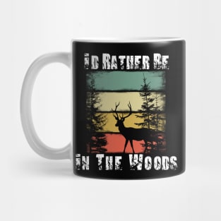 I'd Rather Be In The Woods Mug